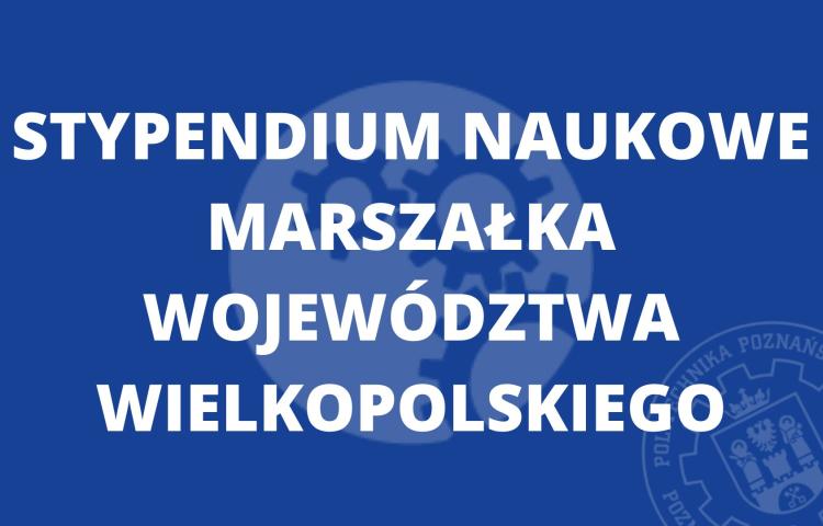 Stypendium naukowe Marszałka Województwa Wielkopolskiego