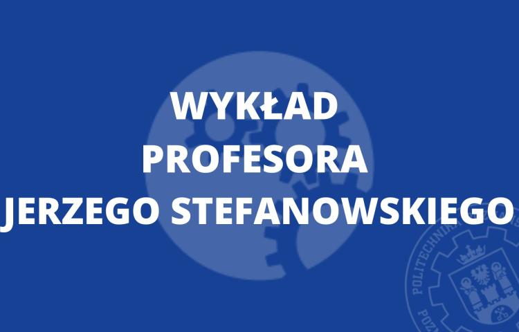 Wykład prof. dr hab. inż. Jerzy Stefanowski