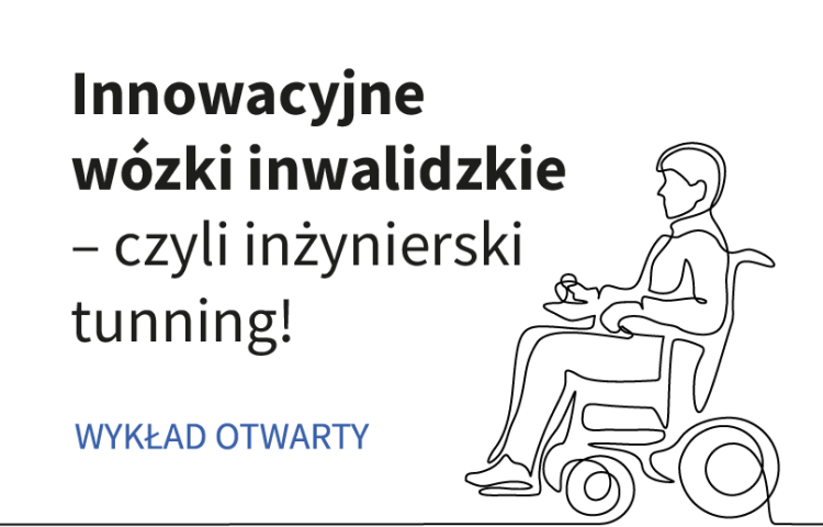 Innowacyjne wózki inwalidzkie - wykład dr inż. Bartosz Wieczorek