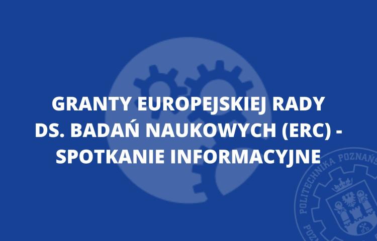 Granty Europejskiej Rady ds. badań naukowych (ERC) - spotkanie informacyjne