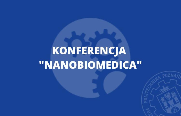 Konferencja NanoBioTechMedyczna "Nanobiomedica"