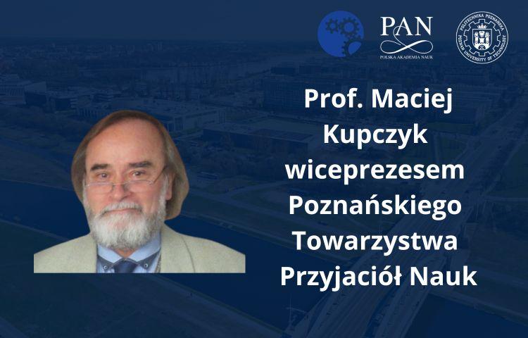 Prof. dr hab. inż. Maciej Jan Kupczyk wiceprezesem PTPN