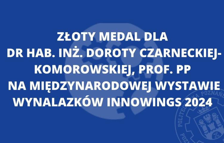 Złoty medal dla dr hab. inż. Doroty Czarneckiej-Komorowskiej, prof. PP