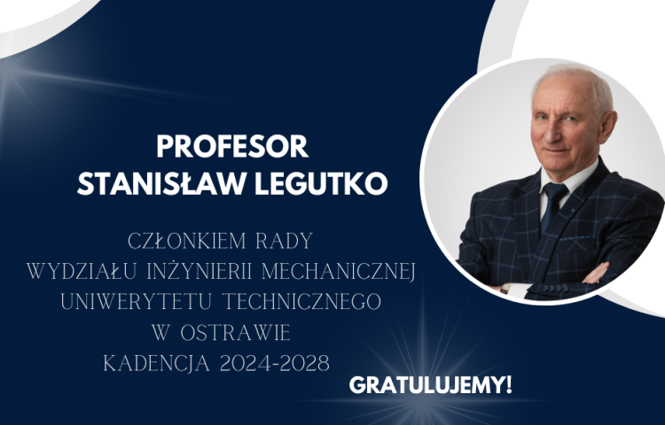 Prof. dr hab. inż. Stanisław Legutko członkiem Rady Wydziału Uniwersytetu Technicznego w Ostrawie