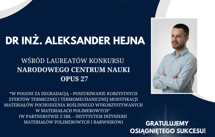 dr inż. Aleksander Hejna laureatem konkursu Narodowego Centrum Nauki OPUS 27