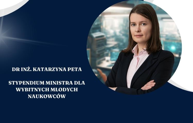 Stypendium Ministra dla Dr. Inż. Katarzyny Pety