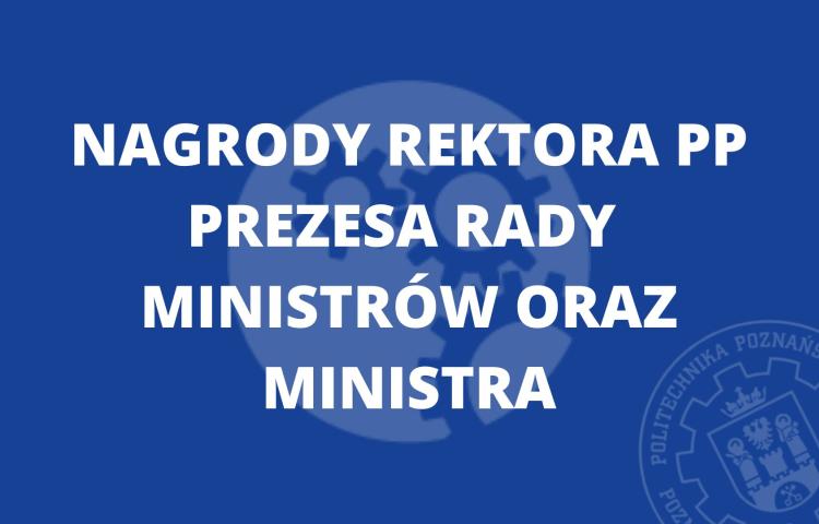 Nagrody Rektora PP oraz Prezesa Rady Ministrów oraz Ministra