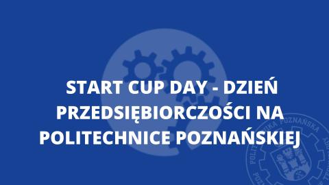 Start Cup Day - Dzień Przedsiębiorczości na Politechnice Poznańskiej